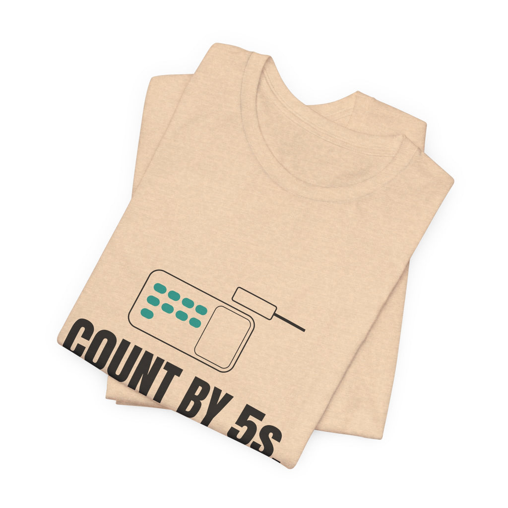 Count by 5s. Cry by 4s. Pharmacy Tee