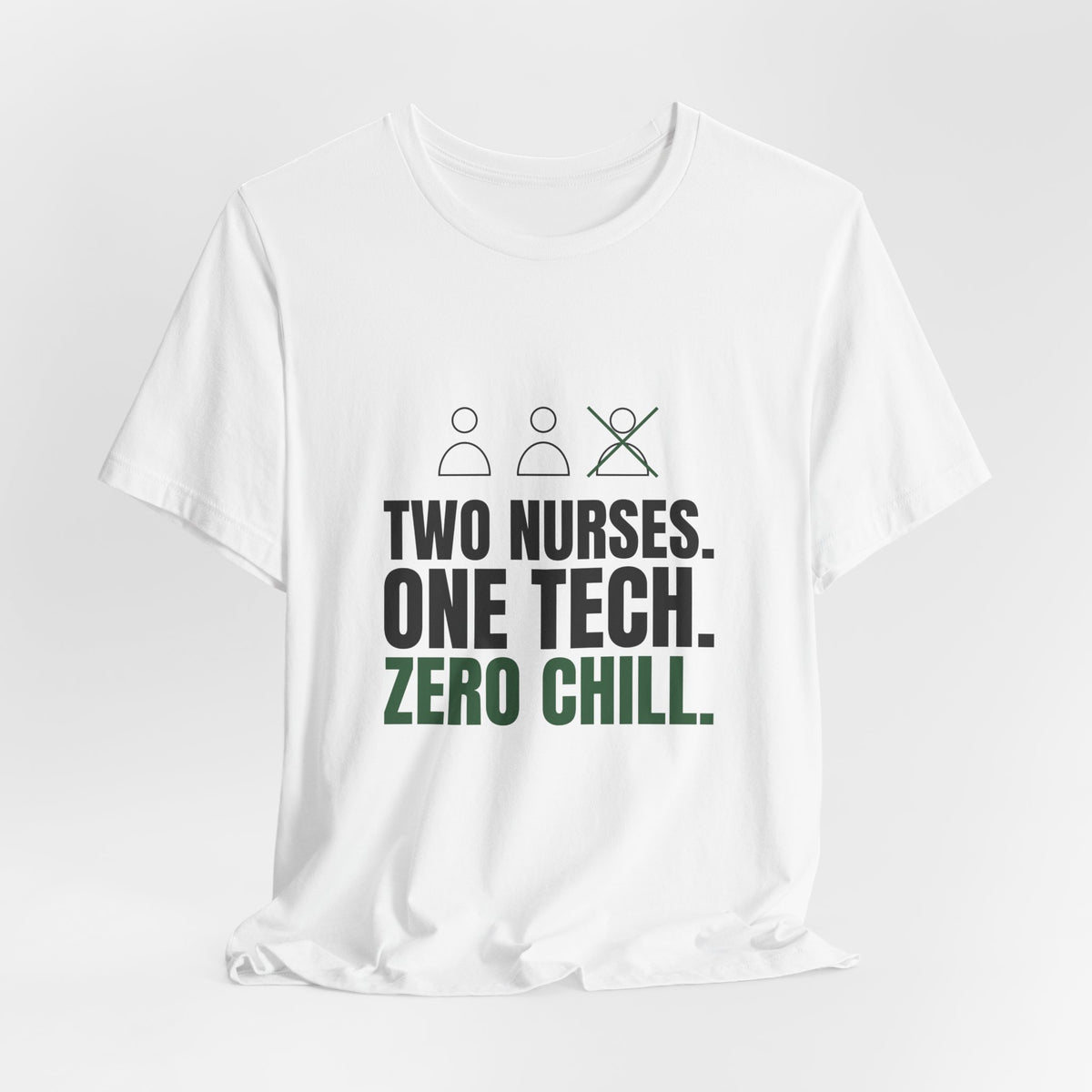 Two Nurses. One Tech. Zero Chill. Tee