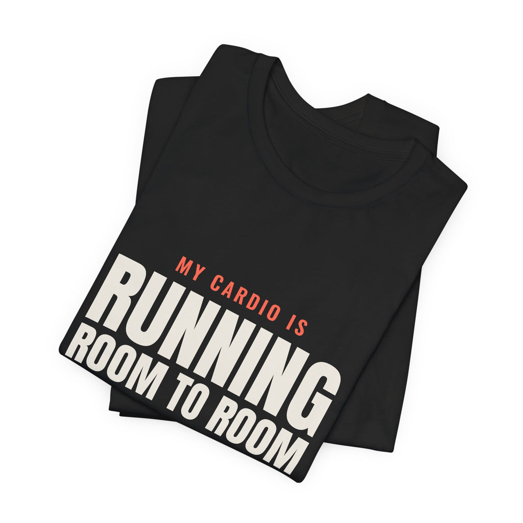 My Cardio Is Running Room to Room Nurse Tee