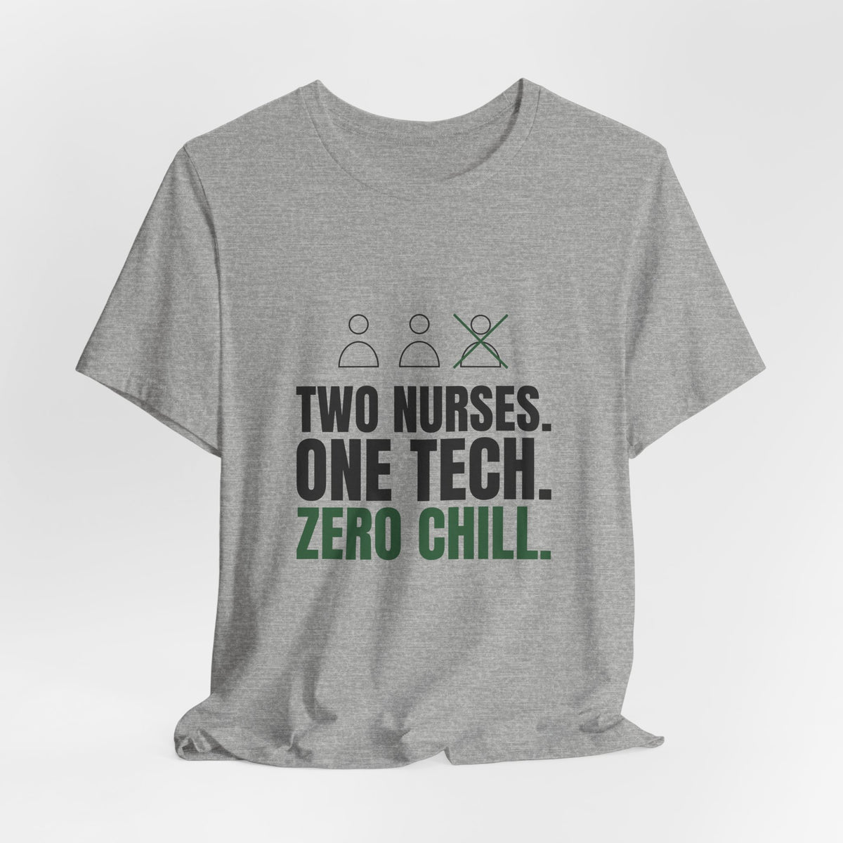 Two Nurses. One Tech. Zero Chill. Tee
