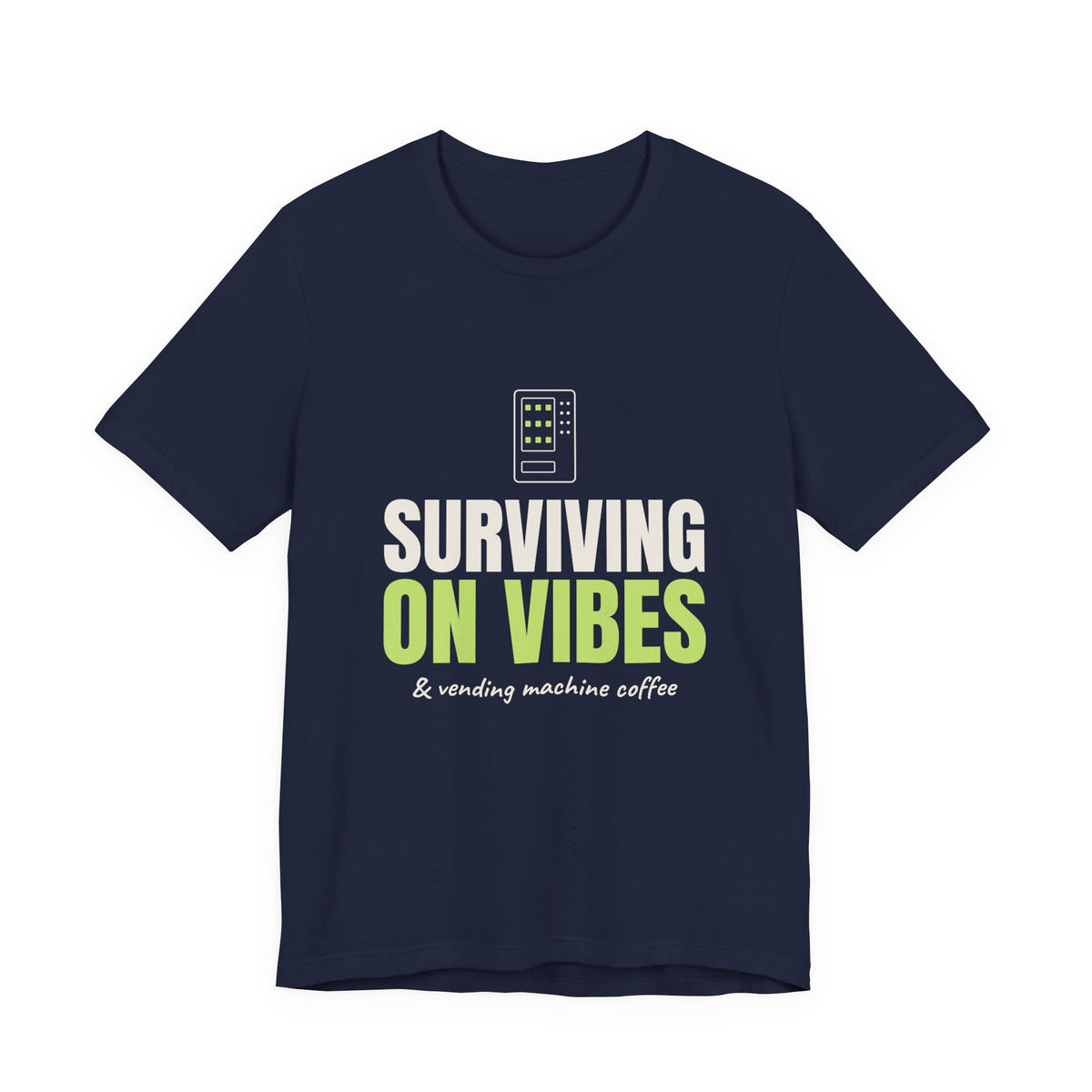 Surviving on Vibes & Vending Machine Coffee Tee