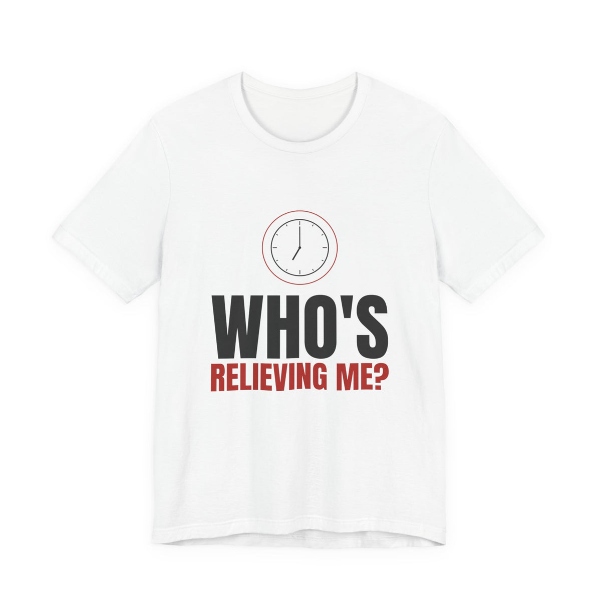 Who's Relieving Me? Nurse Tee
