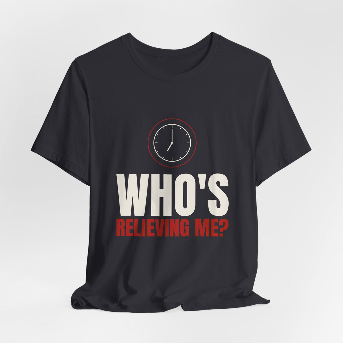 Who's Relieving Me? Nurse Tee