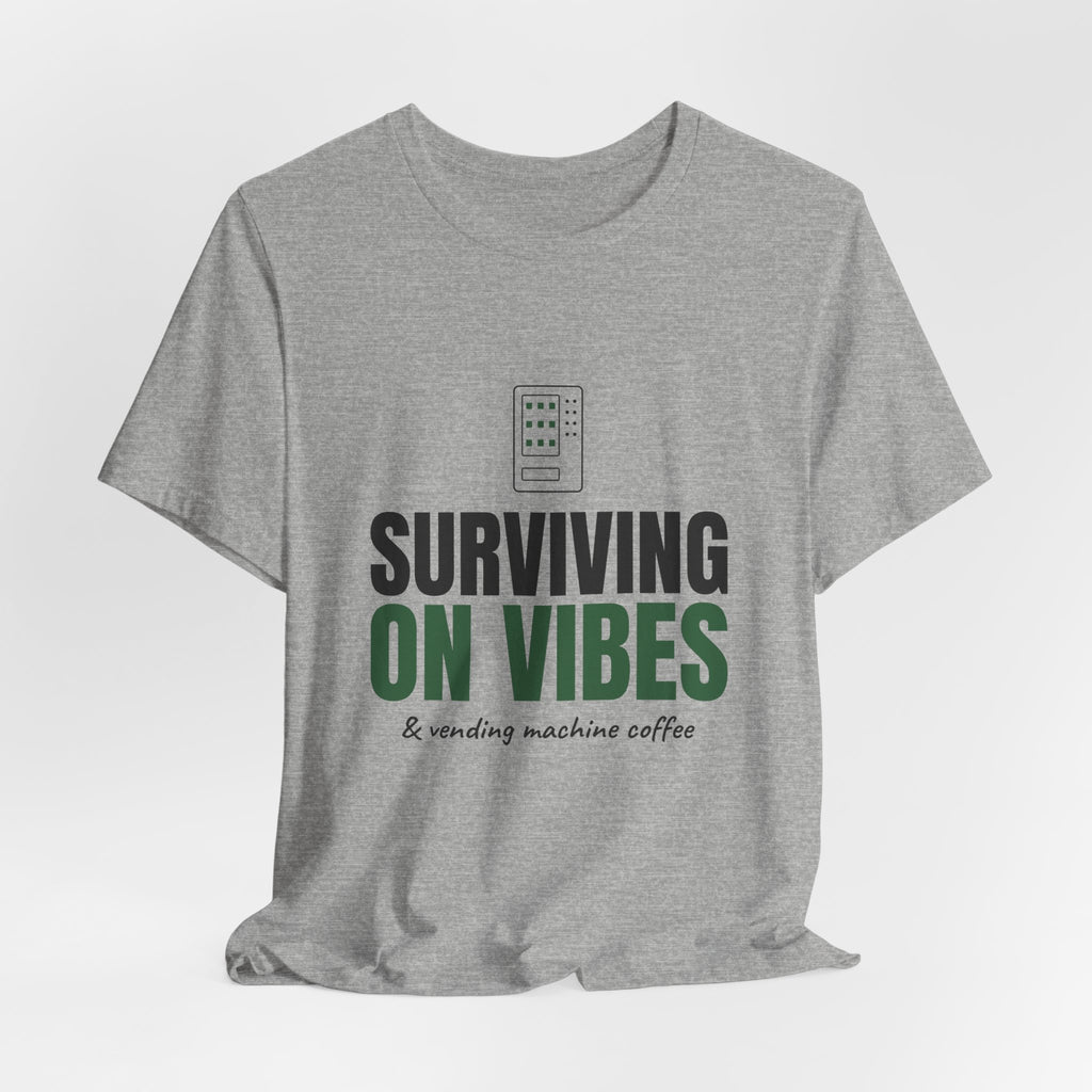 Surviving on Vibes & Vending Machine Coffee Tee