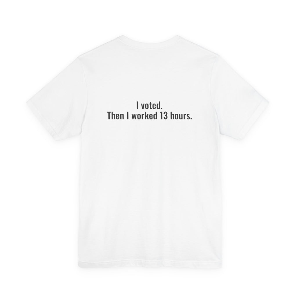 No Matter Who Wins, I'm Still Short-Staffed Tee