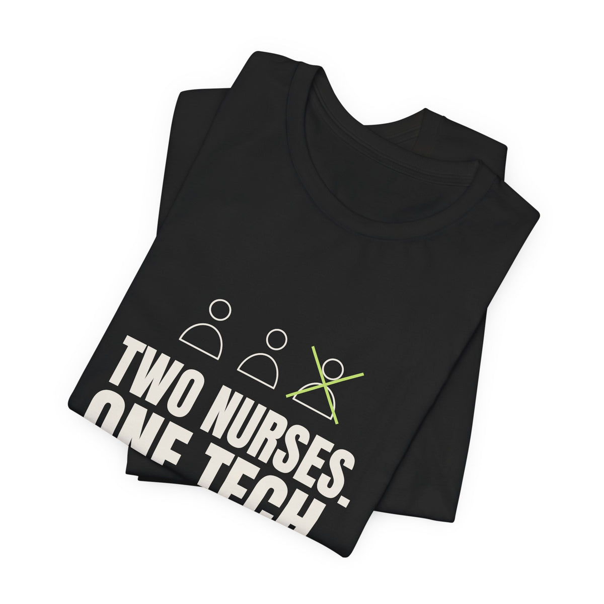 Two Nurses. One Tech. Zero Chill. Tee