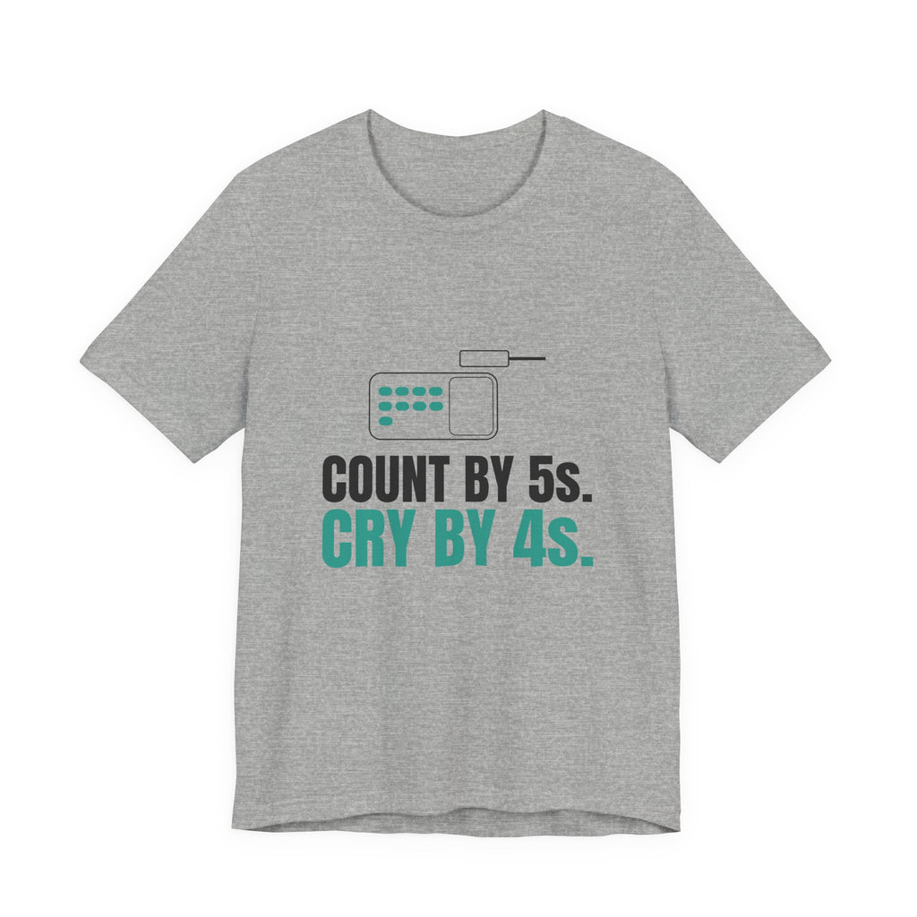 Count by 5s. Cry by 4s. Pharmacy Tee