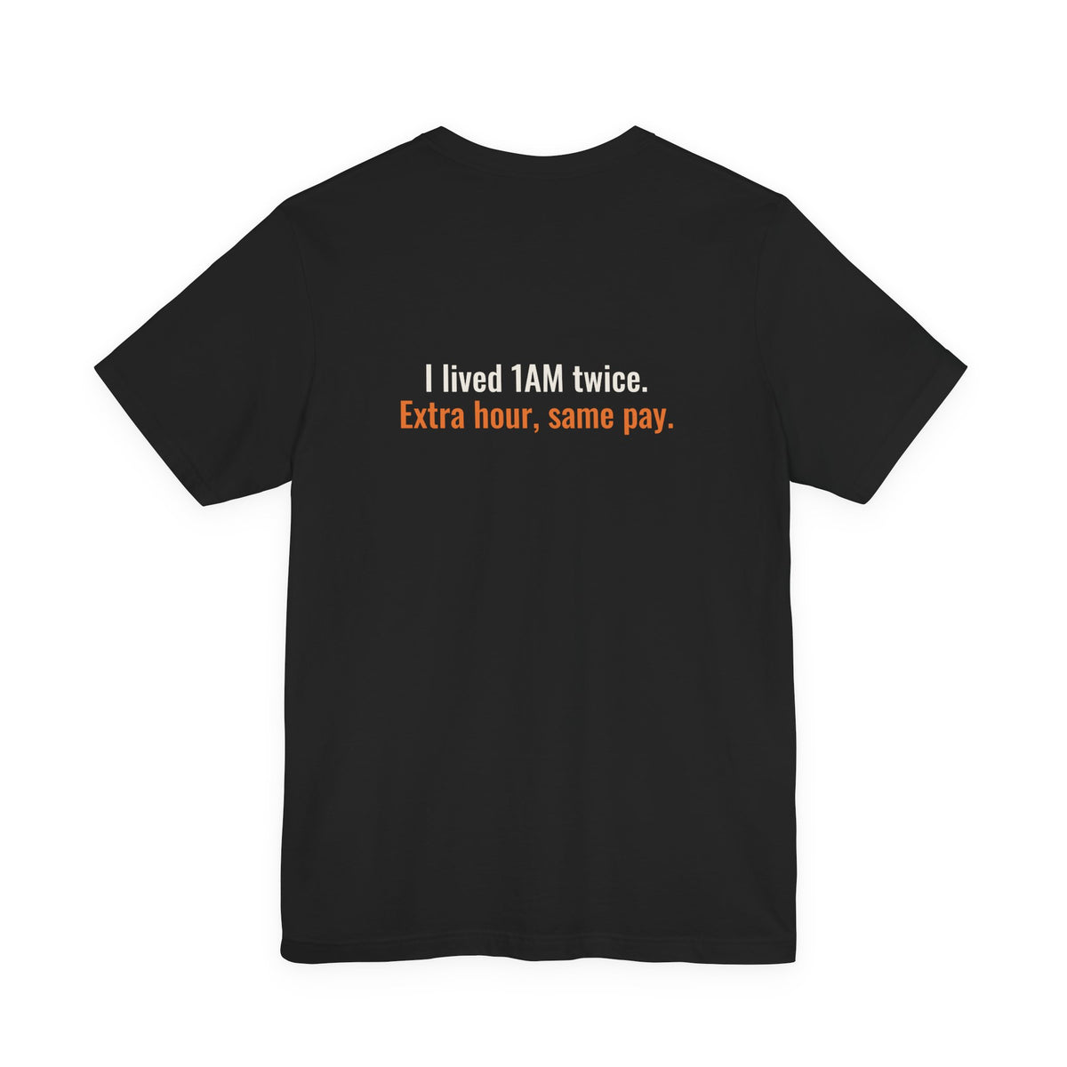 Fall Back? I Work Nights. Night Shift Tee