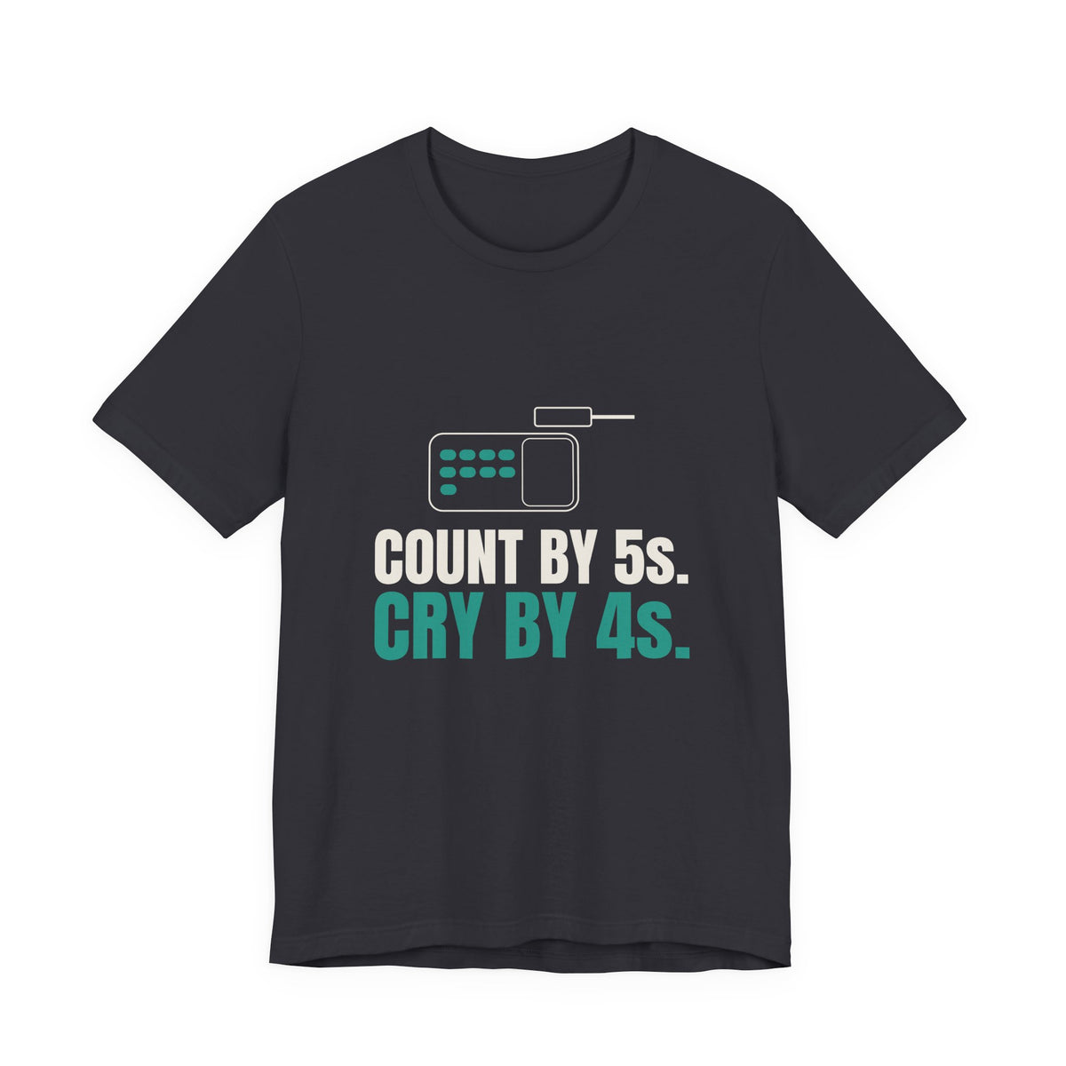 Count by 5s. Cry by 4s. Pharmacy Tee