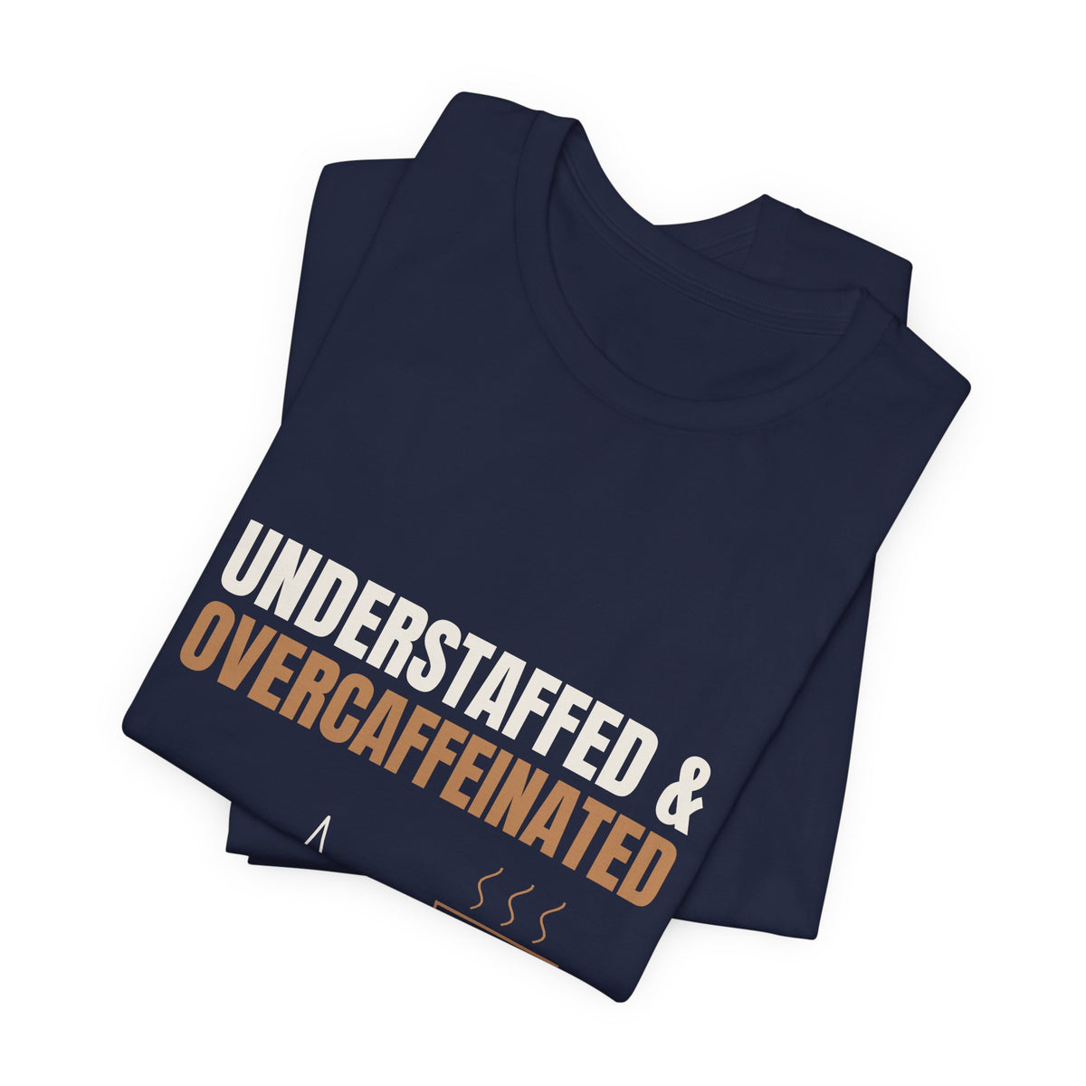 Understaffed & Overcaffeinated Tee