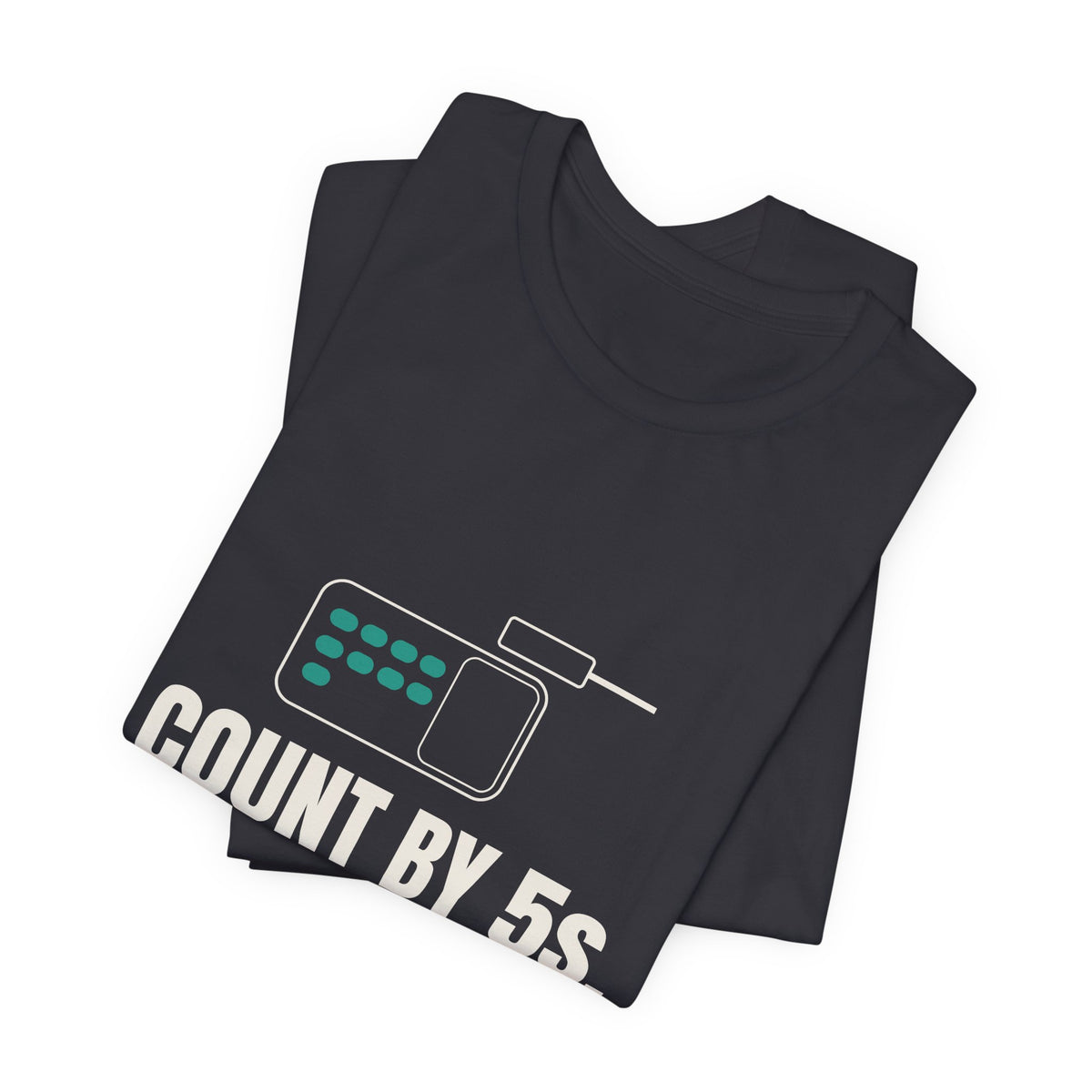 Count by 5s. Cry by 4s. Pharmacy Tee