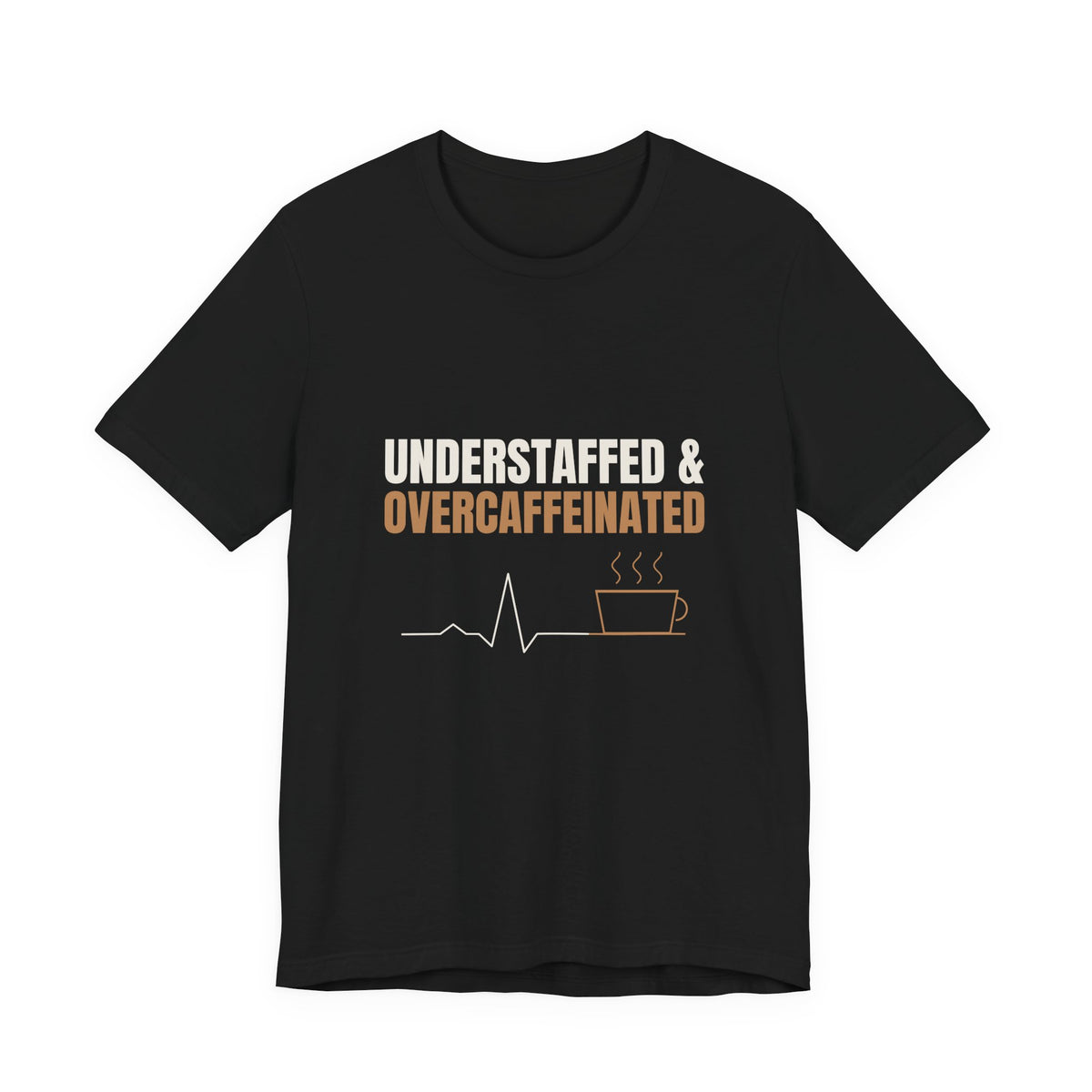 Understaffed & Overcaffeinated Tee