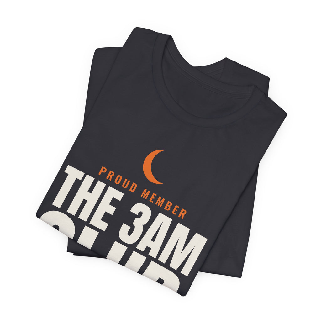 Proud Member The 3AM Club Night Shift Division Tee