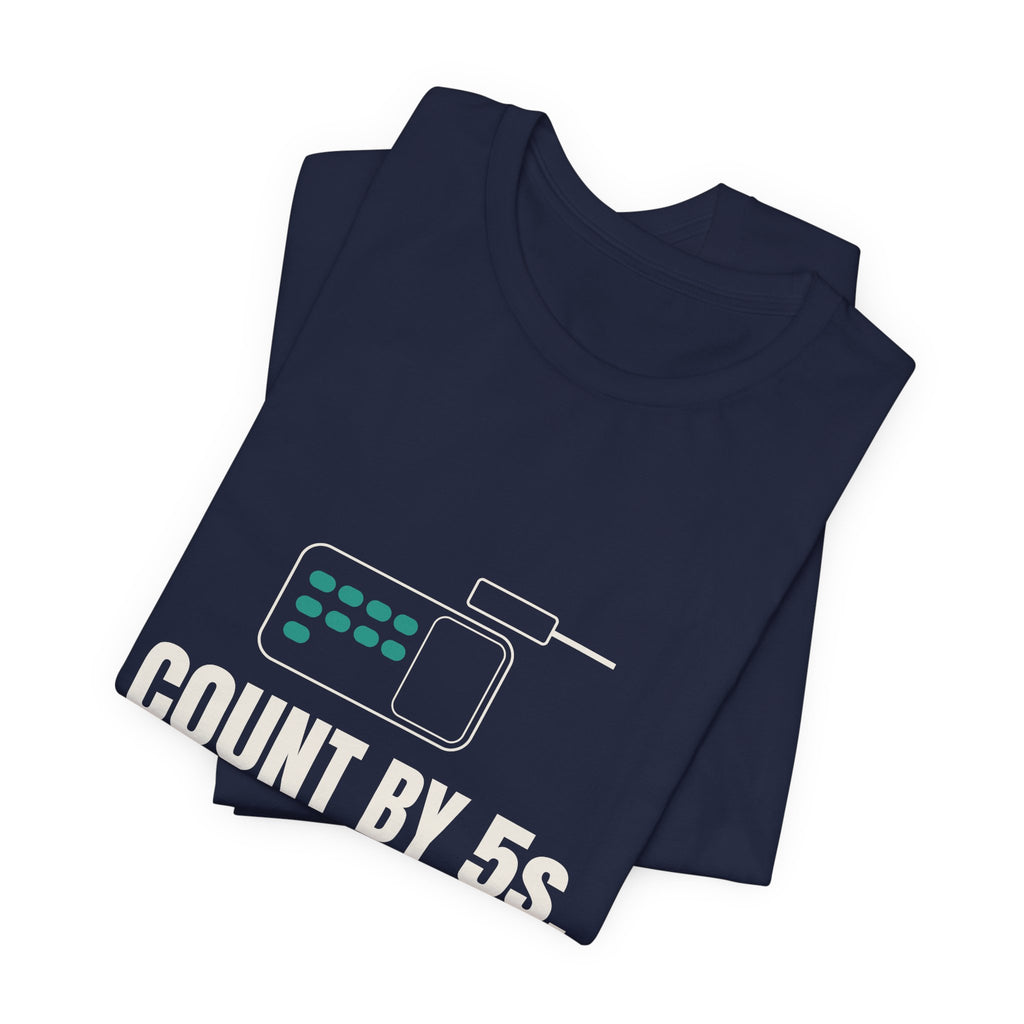 Count by 5s. Cry by 4s. Pharmacy Tee